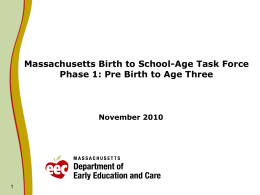 Massachusetts Birth to School-Age Task Force Phase 1: Pre Birth to Age Three  November 2010