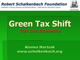 Green Tax Shift True Cost Economics  Alanna Hartzok www.schalkenbach.org True Cost Economics Public Finance for a World That Works for Everyone.