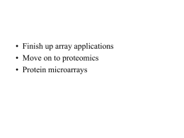 • Finish up array applications • Move on to proteomics • Protein microarrays.