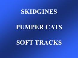 SKIDGINES PUMPER CATS SOFT TRACKS AFTERMARKET EQUIPMENT CERTIFICATION ADDITIONAL FORM PUMP REQUIREMENTS The pump may be an auxiliary powered pump or a power take-off pump.  All.