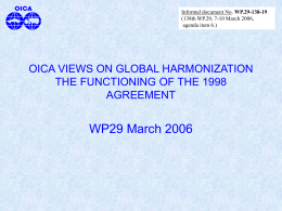 Informal document No. WP.29-138-19 (138th WP.29, 7-10 March 2006, agenda item 6.)  OICA VIEWS ON GLOBAL HARMONIZATION THE FUNCTIONING OF THE 1998 AGREEMENT  WP29 March 2006