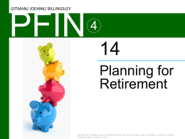 GITMAN/ JOEHNK/ BILLINGSLEY  PFIN Planning for Retirement  Copyright &copy;2016 Cengage Learning. All Rights Reserved.