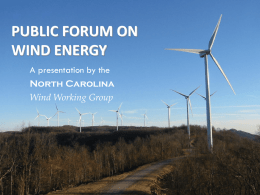 PUBLIC FORUM ON WIND ENERGY A presentation by the North Carolina Wind Working Group.