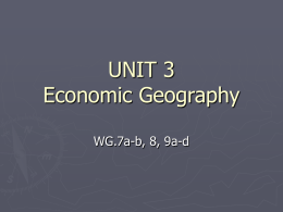 UNIT 3 Economic Geography WG.7a-b, 8, 9a-d Natural Resources ►Renewable  resources will replace themselves over time. Examples would be soil, water, and forests.