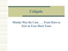 Caligula Murder Was the Case . . . From Hero to Zero in Four Short Years.