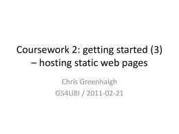Coursework 2: getting started (3) – hosting static web pages Chris Greenhalgh G54UBI / 2011-02-21