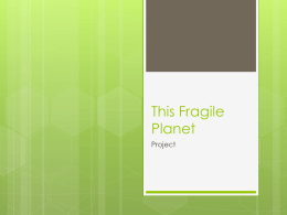 This Fragile Planet Project The Earth  Our  planet is endanger. Because many factories are pollute her. Deterioration of the planet20081950  Deterioration – ухудшение.