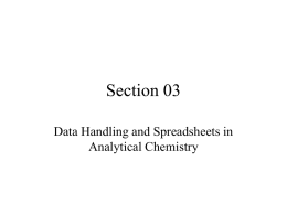 Section 03 Data Handling and Spreadsheets in Analytical Chemistry Why do we need statistics in analytical chemistry? • Scientists need a standard format to communicate.