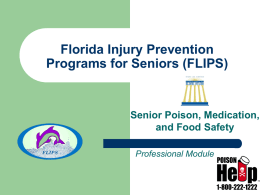 Florida Injury Prevention Programs for Seniors (FLIPS)  Senior Poison, Medication, and Food Safety Professional Module.