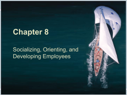 Chapter 8 Socializing, Orienting, and Developing Employees  Fundamentals of Human Resource Management, 10/e, DeCenzo/Robbins  Chapter 8, slide 1