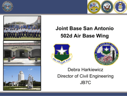 Joint Base San Antonio 502d Air Base Wing  Debra Harkiewicz Director of Civil Engineering JB7C pwc.