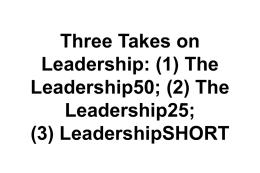 Three Takes on Leadership: (1) The Leadership50; (2) The Leadership25; (3) LeadershipSHORT #1: L50