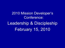 2010 Mission Developer’s Conference:  Leadership & Discipleship February 15, 2010 Three Leadership Myths 1.