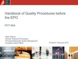 Handbook of Quality Procedures before the EPO PCT MIA  Mark Weaver Director Practice & Procedure Principal Directorate Quality Management European Patent Office  Canberra, February 2012