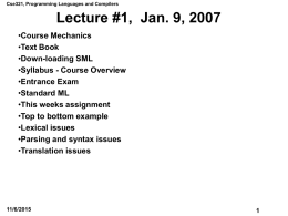 Cse321, Programming Languages and Compilers  Lecture #1, Jan. 9, 2007 •Course Mechanics •Text Book •Down-loading SML •Syllabus - Course Overview •Entrance Exam •Standard ML •This weeks assignment •Top to.