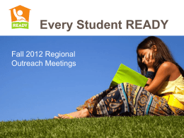 Every Student READY Fall 2012 Regional Outreach Meetings The story of North Carolina Public Schools is one of both  +• Measurable Progress and  Δ• Increasing.