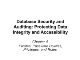 Database Security and Auditing: Protecting Data Integrity and Accessibility Chapter 4 Profiles, Password Policies, Privileges, and Roles.