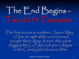 The End Begins -  Two 2014 Tsunamis The first occurs in southern Japan, May 17 late at night while unconcerned people there sleep.