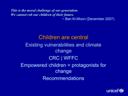 This is the moral challenge of our generation. We cannot rob our children of their future. ~ Ban Ki-Moon (December 2007)  Children are.