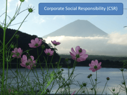 Corporate Social Responsibility (CSR) Corporate Social Responsibility (CSR) การดาเนินกิจกรรมภายในและภายนอกองค์กร ที่คานึงถึงผลกระทบต่อสังคมทังในระดั ้ บใกล้ และไกล ด้ วยการใช้ ทรัพยากรที่มีอยูใ่ นองค์กร หรื อทรัพยากรจากภายนอกองค์กร ในอันที่จะทาให้ อยูร่ ่วมกันในสังคมได้ อย่างเป็ นปกติสขุ.