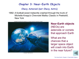 Chapter 3: Near-Earth Objects Chevy Asteroid (not Chevy Astro) 1992: A football-sized meteorite crashed through the trunk of Michelle Knapp’s Chevrolet Malibu Classic.