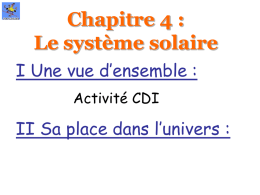 Chapitre 4 : Le système solaire I Une vue d’ensemble : Activité CDI  II Sa place dans l’univers :