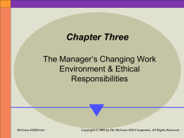 Chapter Three The Manager’s Changing Work Environment & Ethical Responsibilities  McGraw-Hill/Irwin  Copyright © 2009 by The McGraw-Hill Companies, All Rights Reserved.