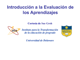 Introducción a la Evaluación de los Aprendizajes Cortesía de Sue Groh Instituto para la Transformación de la educación de pregrado Universidad de Delaware.