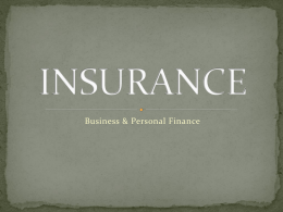Business & Personal Finance The protection against possible financial loss. • Policy – A contact for insurance between the  • • • •  policyholder and the.