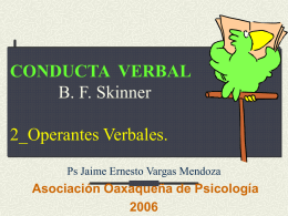 CONDUCTA VERBAL B. F. Skinner 2_Operantes Verbales. Ps Jaime Ernesto Vargas Mendoza  Asociación Oaxaqueña de Psicología.