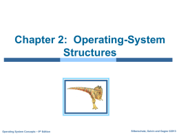 Chapter 2: Operating-System Structures  Operating System Concepts – 9th Edition  Silberschatz, Galvin and Gagne ©2013