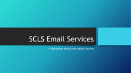 SCLS Email Services A discussion about new opportunities Hold On! Didn’t we already talk about this in 2010 and 2011?