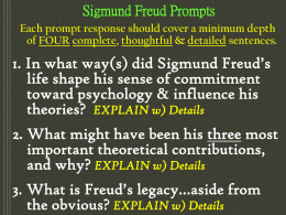 Sigmund Freud Prompts Each prompt response should cover a minimum depth of FOUR complete, thoughtful & detailed sentences.  1.