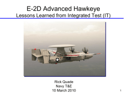 E-2D Advanced Hawkeye Lessons Learned from Integrated Test (IT)  Rick Quade Navy T&E 10 March 2010