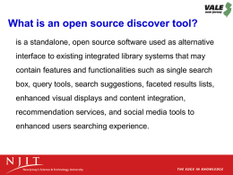 What is an open source discover tool? is a standalone, open source software used as alternative interface to existing integrated library systems.
