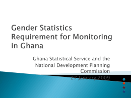 Ghana Statistical Service and the National Development Planning Commission 27 January 2009      The statistical system of Ghana has known better days ◦ In a relatively.