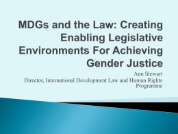 Ann Stewart Director, International Development Law and Human Rights Programme   Women in Development – ‘adding women in’ to existing policies    Gender and Development –