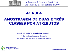 V Encontro do Instituto Adolfo Lutz São Paulo, 13 a 16 de outubro de 2003  4ª AULA AMOSTRAGEM DE DUAS E TRÊS CLASSES POR.