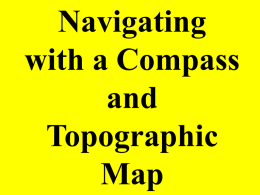 Navigating with a Compass and Topographic Map Begin by laying your laminated topographic map on a flat, non-metallic surface that does not interfere with your magnetic needle of your compass.