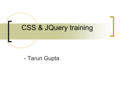 CSS & JQuery training  - Tarun Gupta Agenda              Web page architecture Understanding reasons behind cross-browser issues CSS crash course Comparison between tables, div, span, etc.