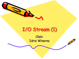 I/O Stream (1) Oleh: Idris Winarno Latihan 1: Membaca File dengan FileInputStream • Program untuk menghitung jumlah bytes yang dibaca dari File. • Dibuat obyek dari.