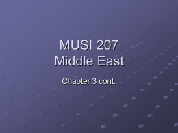 MUSI 207 Middle East Chapter 3 cont. The Music of the Middle East Update: Chapter Presentations, D2L PowerPoint Presentations, MyMusicLab Registration  Chapter Presentation Eval. MyMusicLab Instrument.