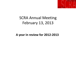 SCRA Annual Meeting February 13, 2013 A year in review for 2012-2013