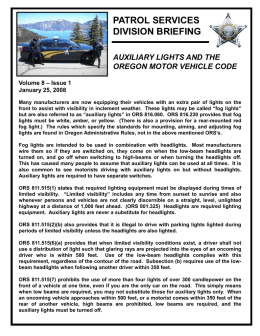 PATROL SERVICES DIVISION BRIEFING AUXILIARY LIGHTS AND THE OREGON MOTOR VEHICLE CODE Volume 8 – Issue 1 January 25, 2008 Many manufacturers are now equipping their.