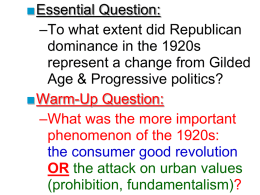 ■Essential Question: –To what extent did Republican dominance in the 1920s represent a change from Gilded Age & Progressive politics? ■Warm-Up Question: –What was the more.