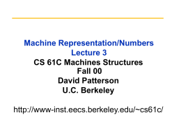 Machine Representation/Numbers Lecture 3 CS 61C Machines Structures Fall 00 David Patterson U.C. Berkeley http://www-inst.eecs.berkeley.edu/~cs61c/ From last time: C v.