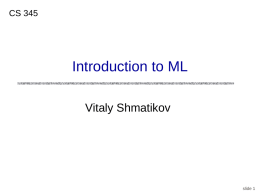 CS 345  Introduction to ML Vitaly Shmatikov  slide 1 Reading Assignment Mitchell, Chapter 5.3-4  slide 2
