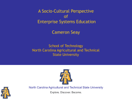 A Socio-Cultural Perspective of Enterprise Systems Education Cameron Seay School of Technology North Carolina Agricultural and Technical State University  North Carolina Agricultural and Technical State University Explore.