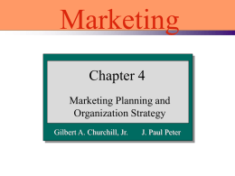 Marketing Chapter 4 Marketing Planning and Organization Strategy Gilbert A. Churchill, Jr.  J. Paul Peter.