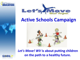 Active Schools Campaign  Let's Move! WV is about putting children on the path to a healthy future.